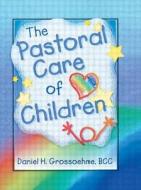 The Pastoral Care of Children di Harold G. Koenig edito da Routledge