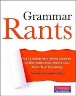Grammar Rants: How a Backstage Tour of Writing Complaints Can Help Students Make Informed, Savvy Choices about Their Wri di Patricia Dunn, Ken Lindblom edito da BOYNTON/COOK PUBL