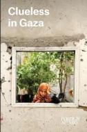 Clueless in Gaza di Gideon Rose edito da Council on Foreign Relations