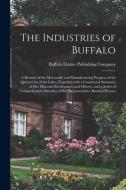 THE INDUSTRIES OF BUFFALO: A RE SUME OF di ELSTNER PUBLISHING C edito da LIGHTNING SOURCE UK LTD