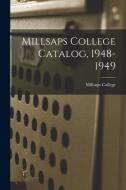 Millsaps College Catalog, 1948-1949 edito da LIGHTNING SOURCE INC