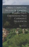 Obras Completas de Luis de Camões, Correctas e Emendadas Pelo Cuidado e Diligencia di Lui-S de Camões edito da LEGARE STREET PR