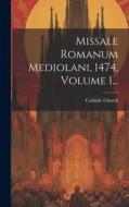Missale Romanum Mediolani, 1474, Volume 1... di Catholic Church edito da LEGARE STREET PR