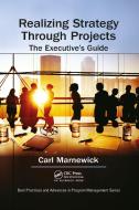 Realizing Strategy Through Projects: The Executive's Guide di Carl Marnewick edito da Taylor & Francis Ltd