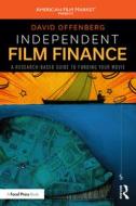 Independent Film Finance di David Offenberg edito da Taylor & Francis Ltd