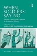 When Soldiers Say No edito da Taylor & Francis Ltd