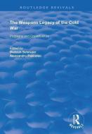 The Weapons Legacy of the Cold War di Dietrich Schroeer, Alessandro Pascolini edito da Taylor & Francis Ltd