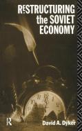 Restructuring the Soviet Economy di David A. Dyker edito da Taylor & Francis Ltd