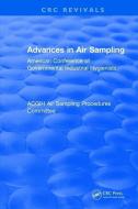Advances In Air Sampling di American Conference of Governmental Industrial Hygienists edito da Taylor & Francis Ltd
