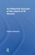 An Historical Account of the Island of St Vincent di Charles Shepard edito da Taylor & Francis Ltd