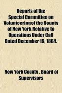 Reports Of The Special Committee On Volu di New York County Board of Supervisors edito da General Books