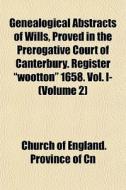 Genealogical Abstracts Of Wills, Proved di Church Of England Province of Cn edito da General Books