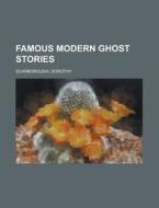 Famous Modern Ghost Stories di Dorothy Scarborough edito da Rarebooksclub.com