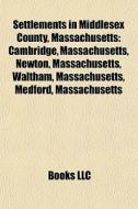 Settlements In Middlesex County, Massach di Books Llc edito da Books LLC