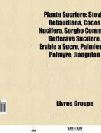 Plante Sucri Re: Stevia Rebaudiana, Coco di Livres Groupe edito da Books LLC, Wiki Series