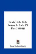 Storia Delle Belle Lettere in Italia V1 Part 2 (1844) di Paolo Emiliani-Giudici edito da Kessinger Publishing