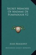 Secret Memoirs of Madame de Pompadour V2 edito da Kessinger Publishing