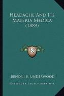Headache and Its Materia Medica (1889) di Benoni F. Underwood edito da Kessinger Publishing
