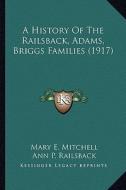A History of the Railsback, Adams, Briggs Families (1917) edito da Kessinger Publishing