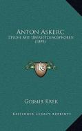 Anton Askerc: Studie Mit Bersetzungsproben (1899) di Gojmir Krek edito da Kessinger Publishing