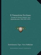 Il Naturalista Siciliano: Giornale Di Scienze Naturali, Anno Quattordicesimo, 1894-1895 (1895) di Stabilimento Tipo Virzi Publisher edito da Kessinger Publishing