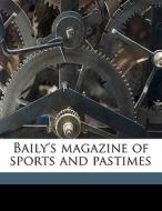 Baily's Magazine Of Sports And Pastimes di Tresham Gilbey edito da Nabu Press