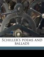 Schiller's Poems And Ballads di Edward Bulwer Lytton Lytton, Friedrich Schiller edito da Nabu Press
