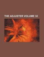 The Adjuster Volume 32 di Books Group edito da Rarebooksclub.com