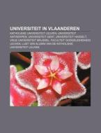 Universiteit In Vlaanderen: Katholieke U di Bron Wikipedia edito da Books LLC, Wiki Series
