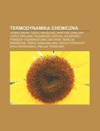 Termodynamika Chemiczna: Termochemia, Ci di R. D. O. Wikipedia edito da Books LLC, Wiki Series