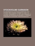 Stockholms Garnison: Milit Rh Gskolan, S di K. Lla Wikipedia edito da Books LLC, Wiki Series