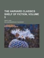 The Harvard Classics Shelf Of Fiction, Volume 5; Vanity Fair di William Makepeace Thackeray edito da General Books Llc