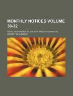 Monthly Notices Volume 30-32 di Royal Astronomical Society edito da Rarebooksclub.com