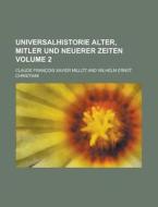Universalhistorie Alter, Mitler Und Neuerer Zeiten Volume 2 di Claude Francois Xavier Millot edito da Rarebooksclub.com