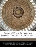 Prison Work Programs: Inmates\' Access To Personal edito da Bibliogov
