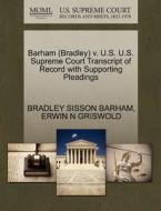 Barham (bradley) V. U.s. U.s. Supreme Court Transcript Of Record With Supporting Pleadings di Bradley Sisson Barham, Erwin N Griswold edito da Gale, U.s. Supreme Court Records