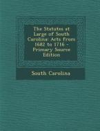 The Statutes at Large of South Carolina: Acts from 1682 to 1716 di South Carolina edito da Nabu Press