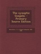 The Synoptic Gospels; di C. G. 1858-1938 Montefiore edito da Nabu Press