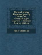 Natuurkundige Naspeuringen Op Proef- En Waernemingen Gegrond di Paulo Boccone edito da Nabu Press