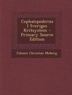 Cephalopoderna I Sveriges Kritsystem - Primary Source Edition di Johann Christian Moberg edito da Nabu Press