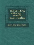 The Broadway Anthology - Primary Source Edition di Edward L. Bernays, Samuel Hoffenstein, Walter J. Kingsley edito da Nabu Press