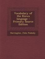 Vocabulary of the Kiowa Language di John Peabody Harrington edito da Nabu Press