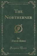 The Northerner (classic Reprint) di Norah Davis edito da Forgotten Books