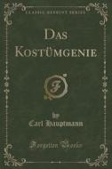 Das Kostumgenie (classic Reprint) di Carl Hauptmann edito da Forgotten Books