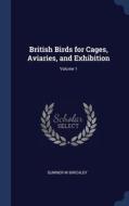 British Birds For Cages, Aviaries, And E di SUMNER W BIRCHLEY edito da Lightning Source Uk Ltd