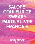 Salope! Couleur Ce Sweary Parole Livre Français - Livre 1 di Jason Potash edito da Blurb