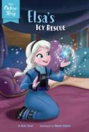 Disney Before the Story: Elsa's Icy Rescue di Kate Egan edito da DISNEY PR