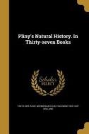 PLINYS NATURAL HIST IN 30-7 BK di The Elder Pliny, Philemon 1552-1637 Holland edito da WENTWORTH PR