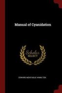 Manual of Cyanidation di Edward Montague Hamilton edito da CHIZINE PUBN