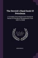 The Derrick's Hand-Book of Petroleum: A Complete Chronological and Statistical Review of Petroleum Developments from 185 di Anonymous edito da CHIZINE PUBN